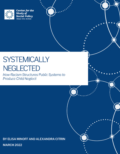 Systemically Neglected: How Racism Structures Public Systems to Produce Child Neglect thumbnail.