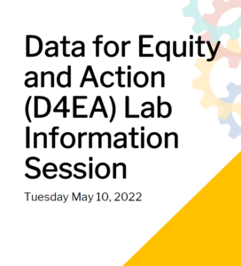 Data for Equity and Action Lab May 10 Information Session slide deck.