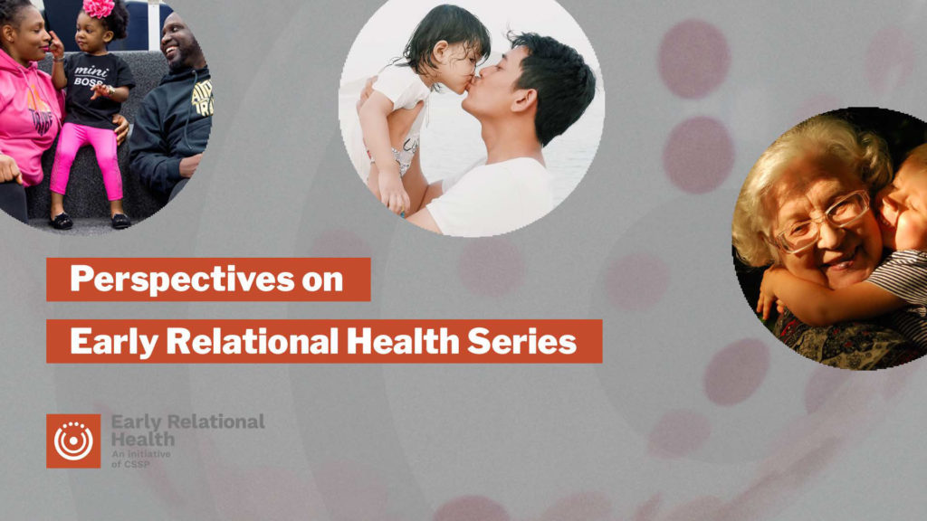 Perspectives on Early Relational Health Series: Intro Session.