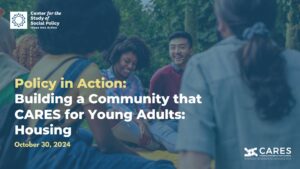 Header image for Policy in Action webinar - Building a Community that CARES for Young Adults - Housing