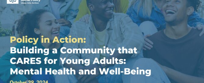 Header image for Policy in Action webinar - Building a Community that CARES for Young Adults - Mental Health and Well-Being
