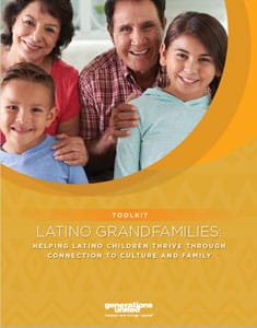 Latino Grandfamilies: Helping Children Thrive Through Connection to Family and Cultural Identity Latino Grandfamilies Toolkit thumbnail.